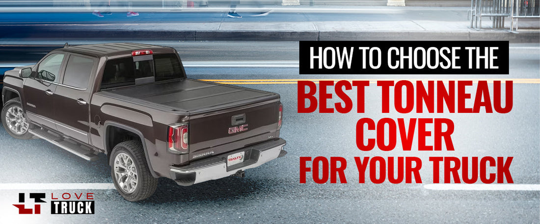 How to Choose the Best Tonneau Cover for Your Truck