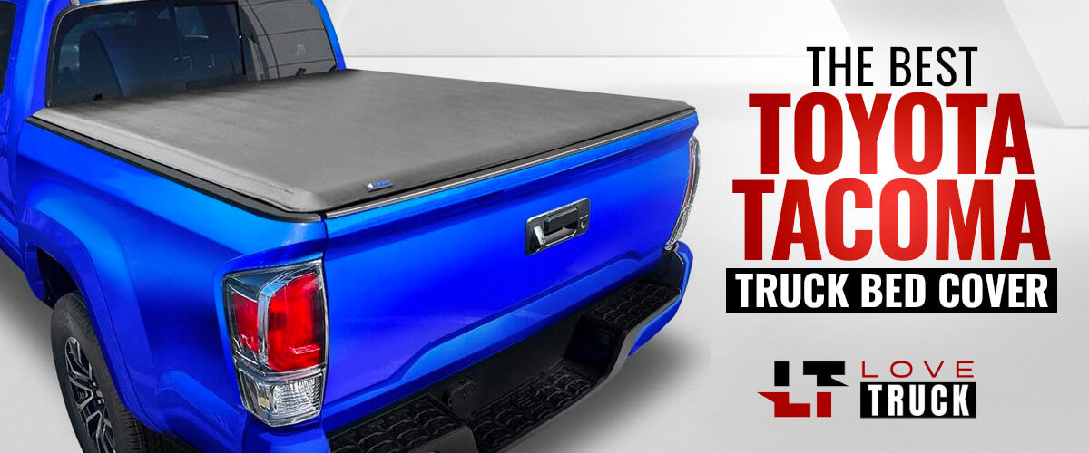 The Best Toyota Tacoma Truck Bed Cover – Love Truck